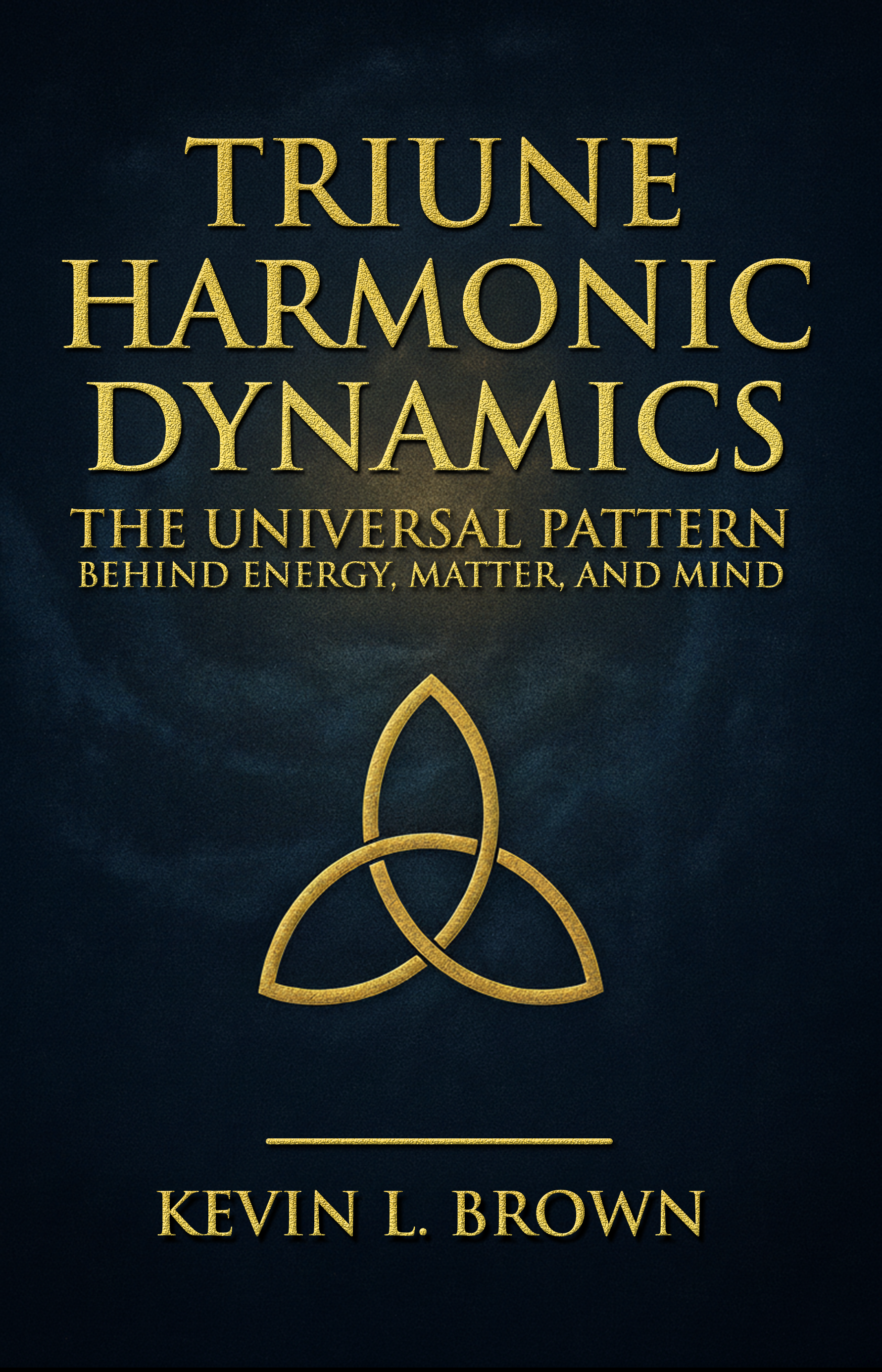 Triune Harmonic Dynamics: The Universal Pattern Behind Energy, Matter, and Mind