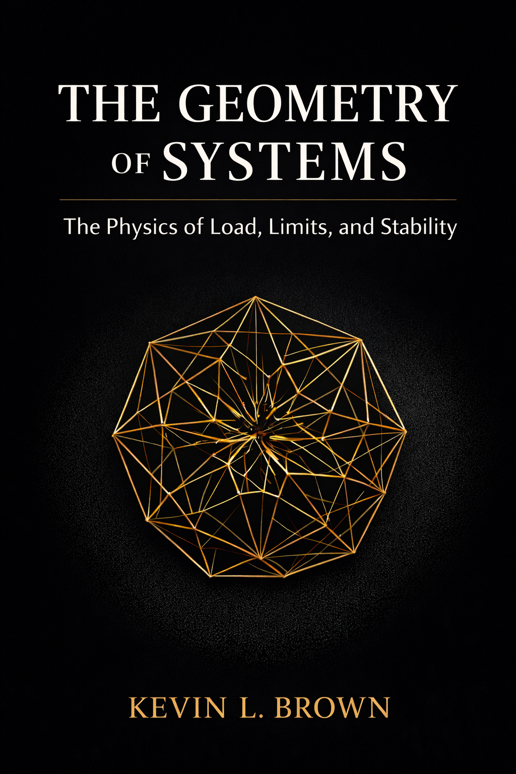 The Geometry of Systems: The Physics of Load, Limits, and Stability